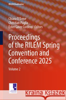 Proceedings of the Rilem Spring Convention and Conference 2025: Volume 2 Chiara D'Erme Christian Paglia Ester Gine 9783032141699 Springer - książka