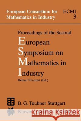 Proceedings of the Second European Symposium on Mathematics in Industry: Esmi II March 1-7, 1987 Oberwolfach Neunzert, H. 9789401078382 Springer - książka