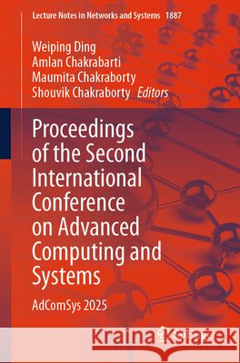 Proceedings of the Second International Conference on Advanced Computing and Systems: Adcomsys 2025 Weiping Ding Amlan Chakrabarti Maumita Chakraborty 9783032202529 Springer - książka