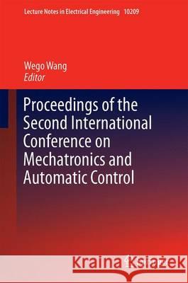Proceedings of the Second International Conference on Mechatronics and Automatic Control Wego Wang 9783319137063 Springer - książka