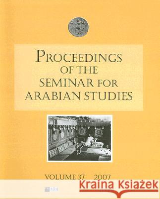 Proceedings of the Seminar for Arabian Studies Volume 37 2007 Weeks, Lloyd 9781905739103  - książka