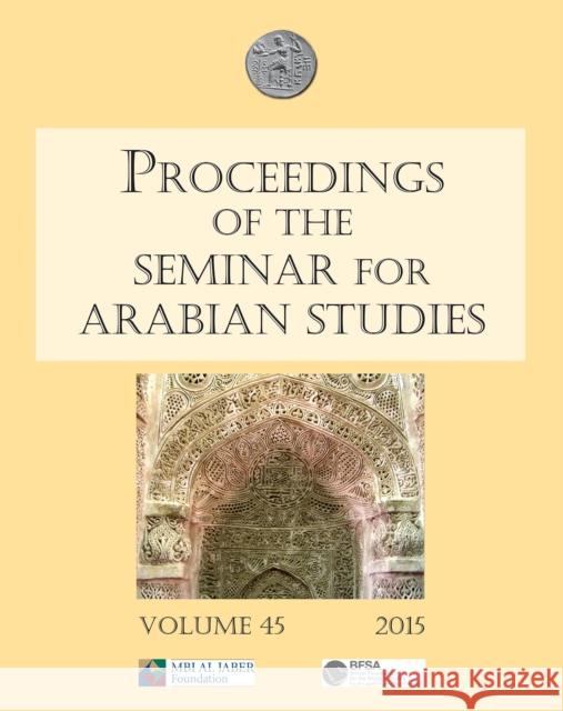 Proceedings of the Seminar for Arabian Studies Volume 45 2015 Orhan Elmaz 9781784911454 Archaeopress Archaeology - książka