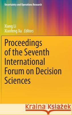 Proceedings of the Seventh International Forum on Decision Sciences Xiang Li Xiaofeng Xu 9789811557194 Springer - książka