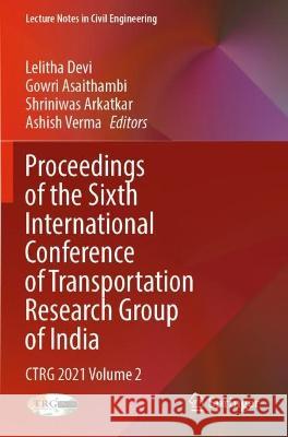 Proceedings of the Sixth International Conference of Transportation Research Group of India   9789811934964 Springer Nature Singapore - książka