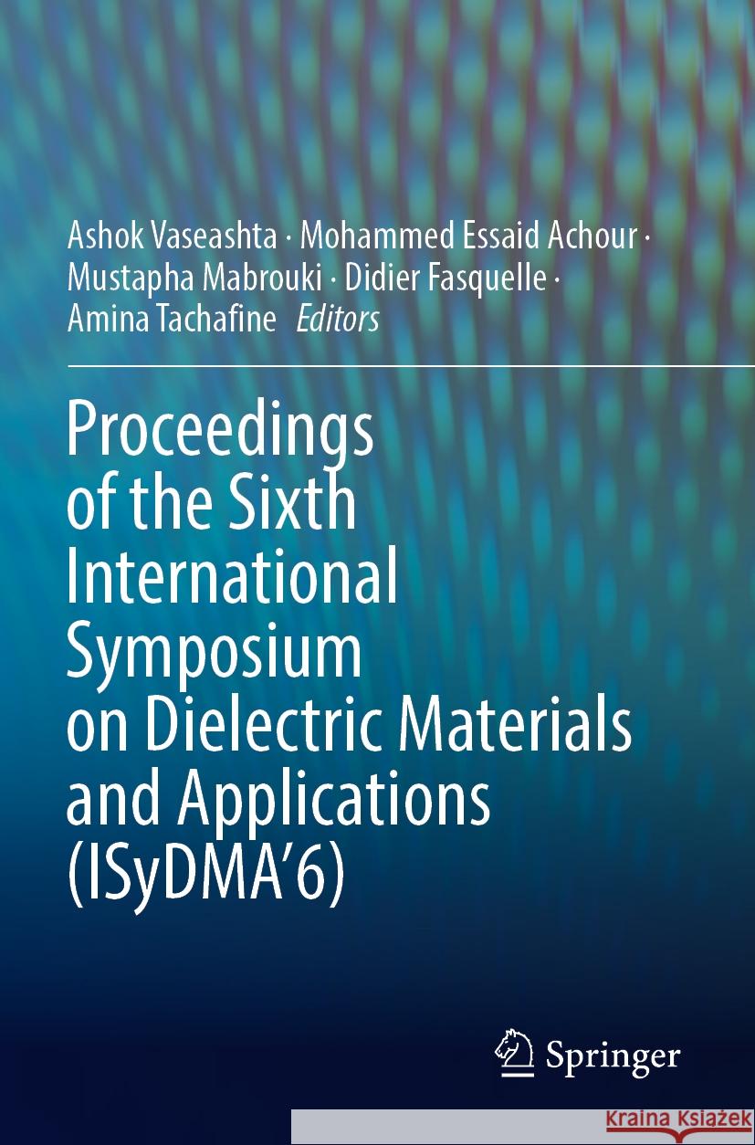 Proceedings of the Sixth International Symposium on Dielectric Materials and Applications (ISyDMA’6)  9783031113994 Springer International Publishing - książka