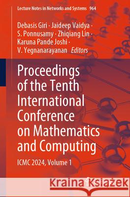 Proceedings of the Tenth International Conference on Mathematics and Computing: ICMC 2024, Volume 1 Debasis Giri Jaideep Vaidya S. Ponnusamy 9789819720651 Springer - książka