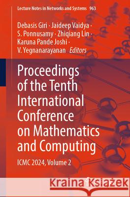 Proceedings of the Tenth International Conference on Mathematics and Computing: ICMC 2024, Volume 2 Debasis Giri Jaideep Vaidya S. Ponnusamy 9789819720682 Springer - książka