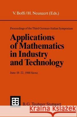 Proceedings of the Third German-Italian Symposium Applications of Mathematics in Industry and Technology: June 18-22, 1988 Siena (Under the Auspices o Boffi, Vinicio 9783519026280 Vieweg+teubner Verlag - książka