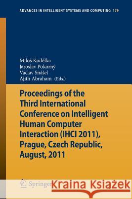 Proceedings of the Third International Conference on Intelligent Human Computer Interaction (Ihci 2011), Prague, Czech Republic, August, 2011 Kudělka, Milos 9783642316029 Springer - książka