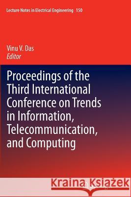 Proceedings of the Third International Conference on Trends in Information, Telecommunication and Computing Vinu V. Das 9781489992949 Springer - książka