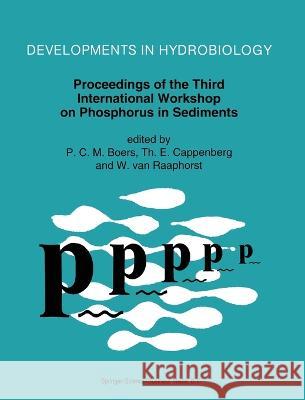 Proceedings of the Third International Workshop on Phosphorus in Sediments P. C. M. Boers Th E. Cappenberg W. Va 9780792321262 Kluwer Academic Publishers - książka