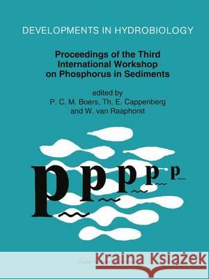 Proceedings of the Third International Workshop on Phosphorus in Sediments P. C. M. Boers Th E. Cappenberg W. Va 9789401046961 Springer - książka