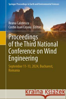 Proceedings of the Third National Conference on Wind Engineering: September 11-13, 2024, Bucharest, Romania Ileana Calotescu Costin Loan Coșoiu 9783032096708 Springer - książka