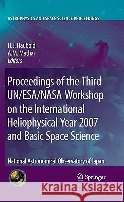 Proceedings of the Third Un/Esa/NASA Workshop on the International Heliophysical Year 2007 and Basic Space Science: National Astronomical Observatory Haubold, Hans J. 9783642033230 Springer - książka