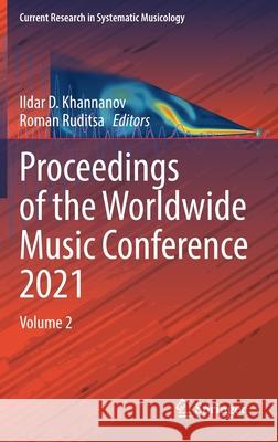 Proceedings of the Worldwide Music Conference 2021: Volume 2 Ildar D. Khannanov Roman Ruditsa 9783030858858 Springer - książka