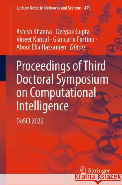 Proceedings of Third Doctoral Symposium on Computational Intelligence: DoSCI 2022 Ashish Khanna Deepak Gupta Vineet Kansal 9789811931475 Springer - książka