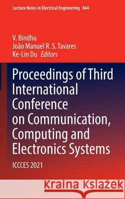 Proceedings of Third International Conference on Communication, Computing and Electronics Systems: Iccces 2021 Bindhu, V. 9789811688614 Springer Singapore - książka