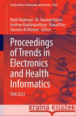 Proceedings of Trends in Electronics and Health Informatics  9789819739363 Springer - książka