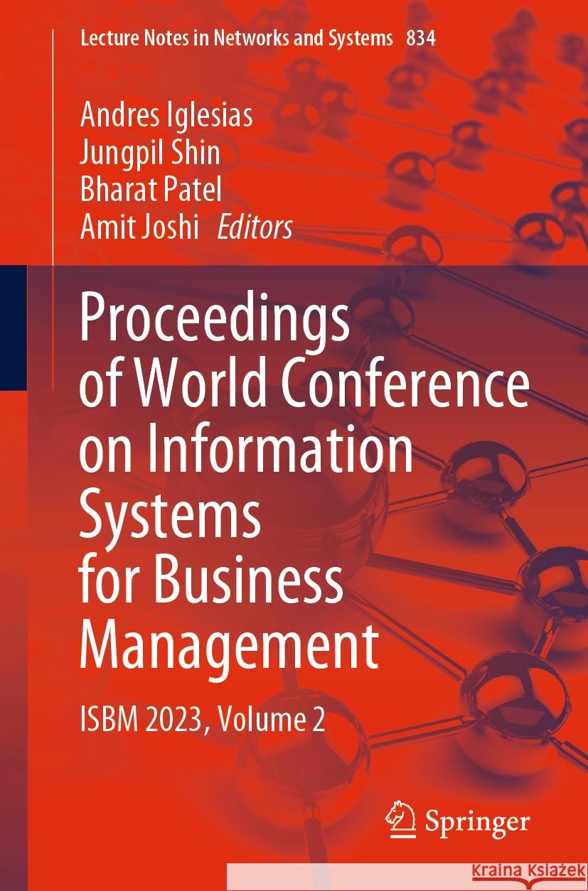 Proceedings of World Conference on Information Systems for Business Management: Isbm 2023, Volume 2 Andres Iglesias Jungpil Shin Bharat Patel 9789819983483 Springer - książka