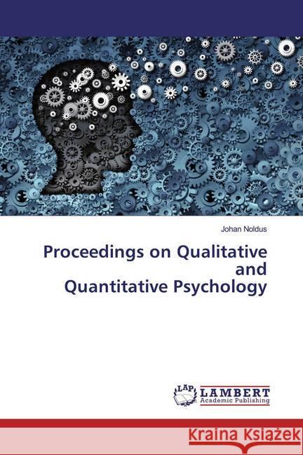 Proceedings on Qualitative and Quantitative Psychology Noldus, Johan 9786139943234 LAP Lambert Academic Publishing - książka