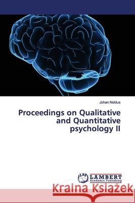 Proceedings on Qualitative and Quantitative psychology II Noldus, Johan 9786139975846 LAP Lambert Academic Publishing - książka