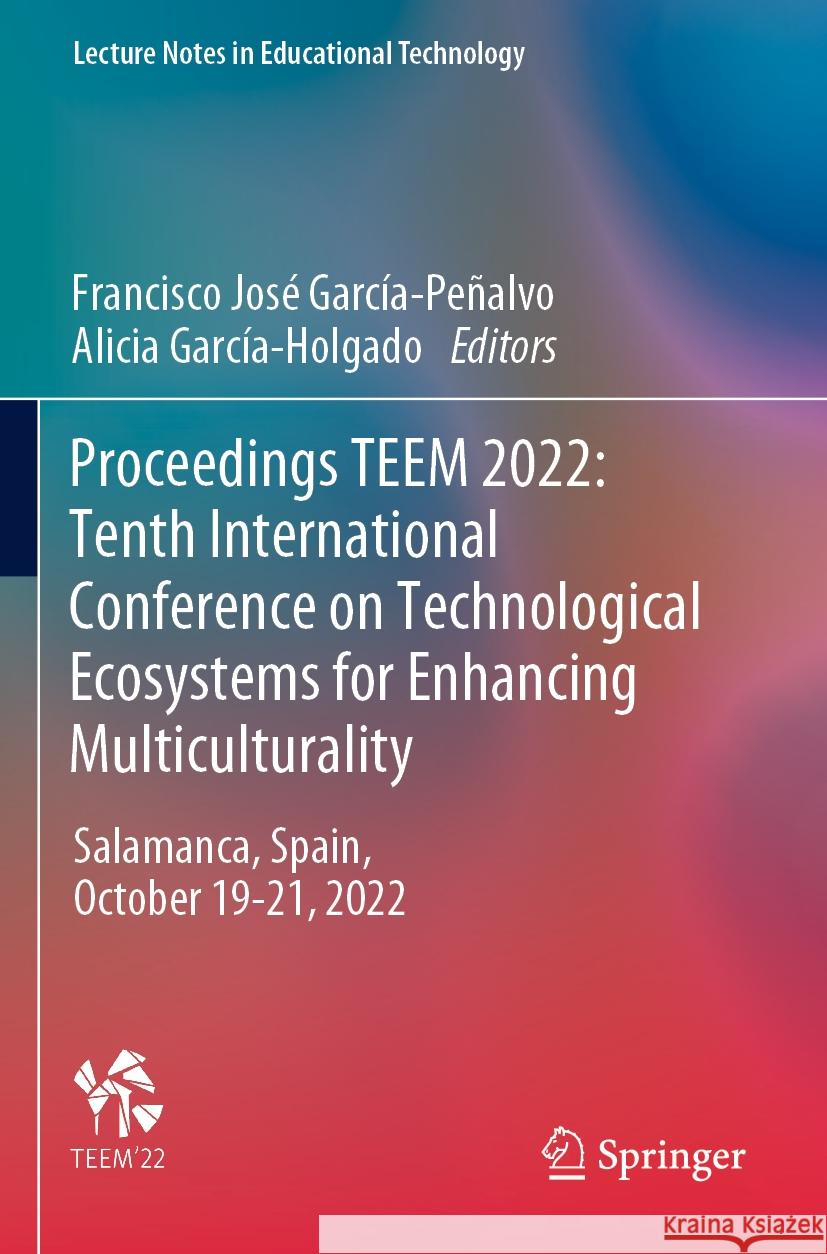 Proceedings TEEM 2022: Tenth International Conference on Technological Ecosystems for Enhancing Multiculturality  9789819909438 Springer Nature Singapore - książka