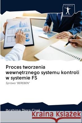 Proces tworzenia wewnętrznego systemu kontroli w systemie FS Ibrahima Dioro Cissé 9786200957245 Sciencia Scripts - książka