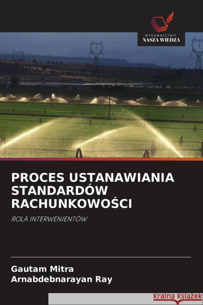 Proces Ustanawiania Standard?w RachunkowoŚci Gautam Mitra Arnabdebnarayan Ray 9786205048214 Wydawnictwo Nasza Wiedza - książka