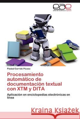 Procesamiento automático de documentación textual con XTM y DITA Garrido Picazo Piedad 9783846576861 Editorial Acad Mica Espa Ola - książka