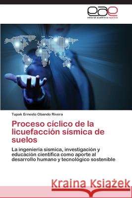 Proceso cíclico de la licuefacción sísmica de suelos Obando Rivera Tupak Ernesto 9783659070457 Editorial Academica Espanola - książka