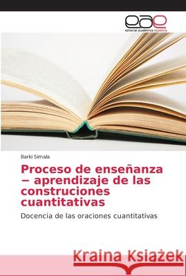 Proceso de enseñanza - aprendizaje de las construciones cuantitativas Simala, Barki 9786202156028 Editorial Académica Española - książka