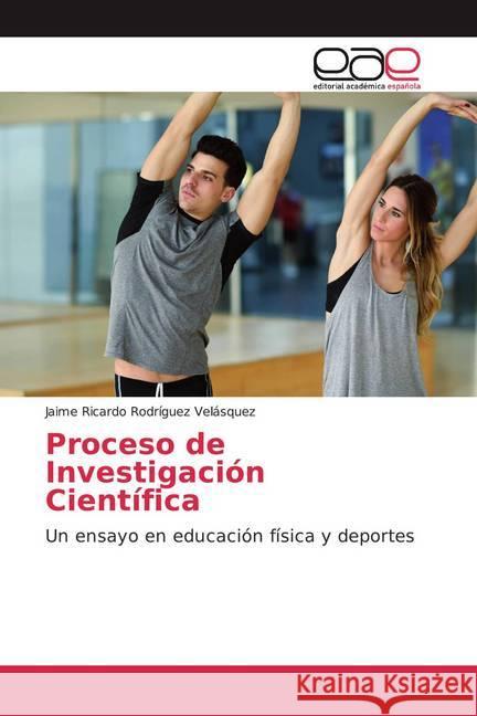 Proceso de Investigación Científica Rodríguez Velásquez, Jaime Ricardo 9786200384027 Editorial Académica Española - książka