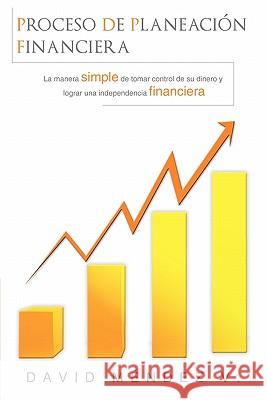 Proceso de Planeacion Financiera David Mendez Vivas 9781617640285 Palibrio - książka