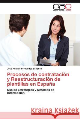 Procesos de contratación y Reestructuración de plantillas en España Fernández-Sánchez José Antonio 9783845499475 Editorial Acad Mica Espa Ola - książka