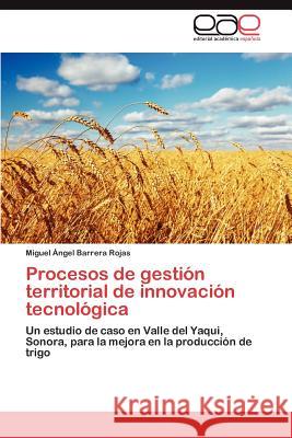 Procesos de gestión territorial de innovación tecnológica Barrera Rojas Miguel Ángel 9783847365594 Editorial Acad Mica Espa Ola - książka