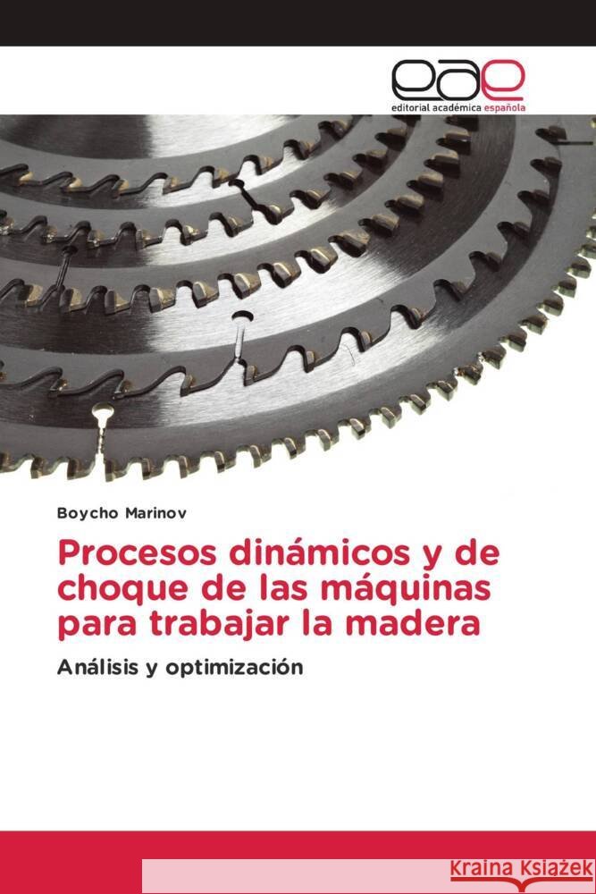 Procesos dinámicos y de choque de las máquinas para trabajar la madera Marinov, Boycho 9786200379047 Editorial Académica Española - książka