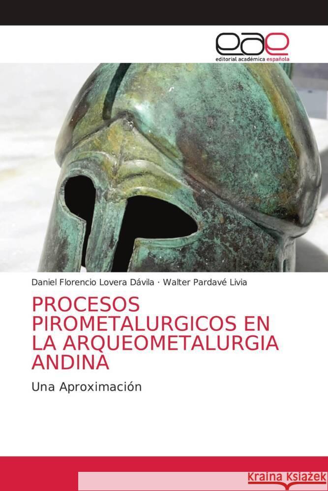 Procesos Pirometalurgicos En La Arqueometalurgia Andina Lovera Dávila, Daniel Florencio 9786203034103 KS OmniScriptum Publishing - książka