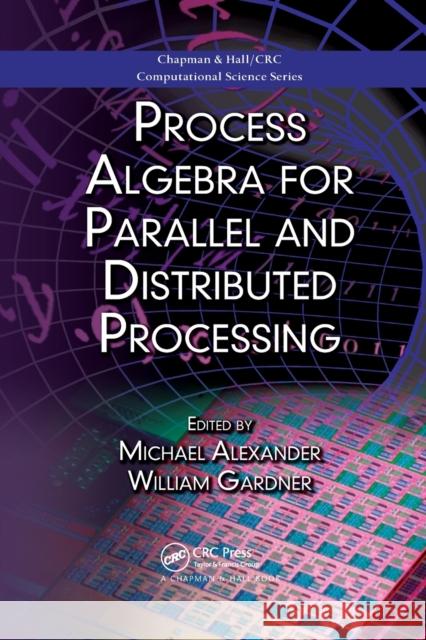 Process Algebra for Parallel and Distributed Processing Michael Alexander William Gardner 9780367386108 CRC Press - książka