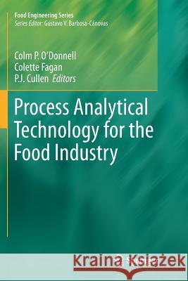 Process Analytical Technology for the Food Industry Colm P. O'Donnell Colette Fagan P. J. Cullen 9781493940561 Springer - książka