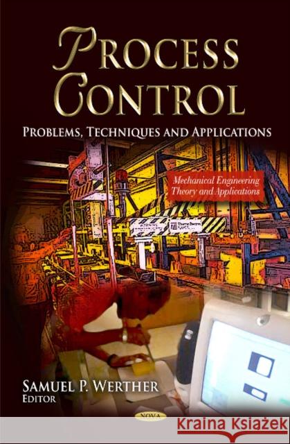 Process Control: Problems, Techniques and Applications Samuel P. Werther 9781612095677 Nova Science Publishers Inc - książka