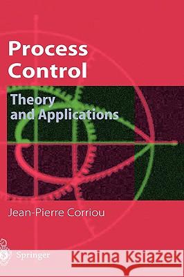 Process Control: Theory and Applications Jean-Pierre Corriou 9781852337766 Springer London Ltd - książka