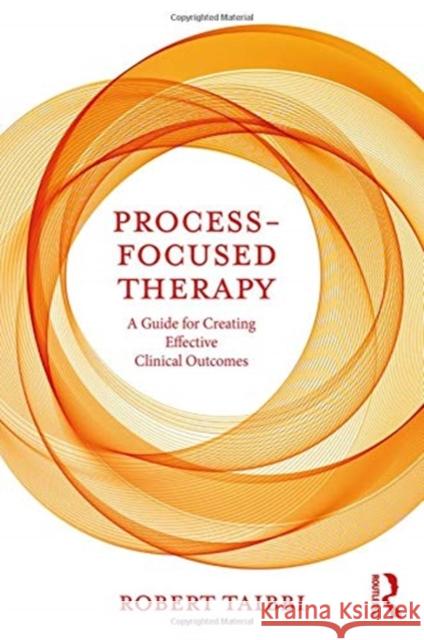 Process-Focused Therapy: A Guide for Creating Effective Clinical Outcomes Taibbi, Robert 9780815347965 Taylor and Francis - książka