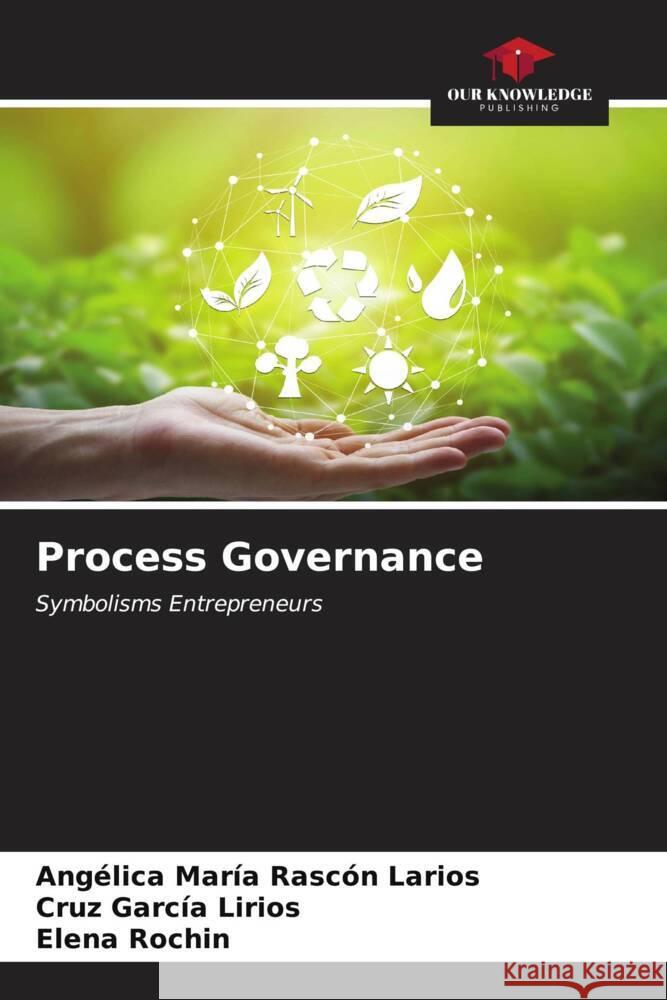 Process Governance Rascón Larios, Angélica María, García Lirios, Cruz, Rochin, Elena 9786207101788 Our Knowledge Publishing - książka