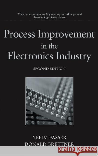 Process Improvement in the Electronics Industry Yefim Fasser Donald Brettner 9780471209577 Wiley-Interscience - książka