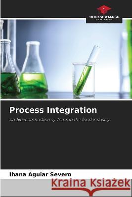 Process Integration Ihana Aguia 9786205331972 Our Knowledge Publishing - książka