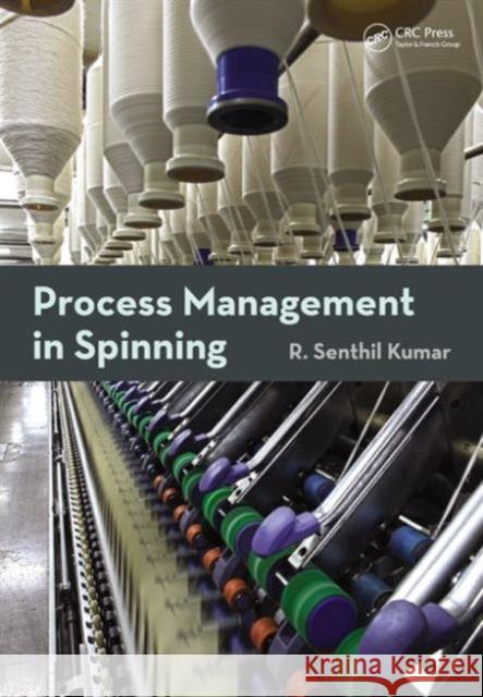 Process Management in Spinning R. Senthil Kumar 9781482208368 CRC Press - książka