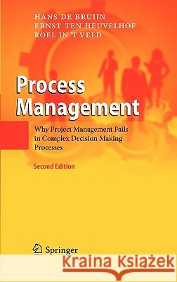 Process Management: Why Project Management Fails in Complex Decision Making Processes Hans de Bruijn, Ernst ten Heuvelhof, Roel in 't Veld 9783642139406 Springer-Verlag Berlin and Heidelberg GmbH &  - książka
