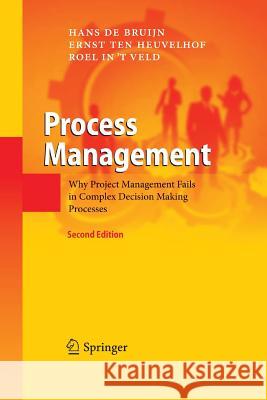 Process Management: Why Project Management Fails in Complex Decision Making Processes de Bruijn, Hans 9783642428517 Springer - książka