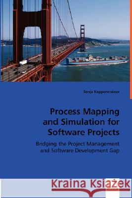 Process Mapping and Simulation for Software Projects Sonja Koppensteiner 9783836474337 VDM Verlag - książka