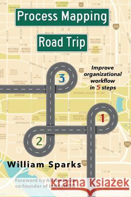 Process Mapping Road Trip: Improve organizational workflow in five steps Sparks, William 9780692768358 Promptitude Publishing - książka